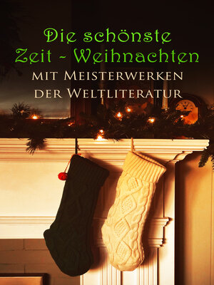 cover image of Die schönste Zeit--Weihnachten mit Meisterwerken der Weltliteratur